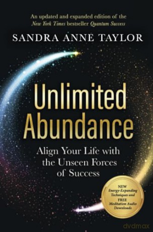 Unlimited Abundance: Align Your Life with the Unseen Forces of Success [KSIĄŻKA]