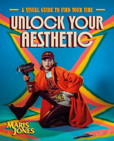 Unlock Your Aesthetic: A Visual Guide to Find Your Vibe - Author Maris Jones [KSIĄŻKA]