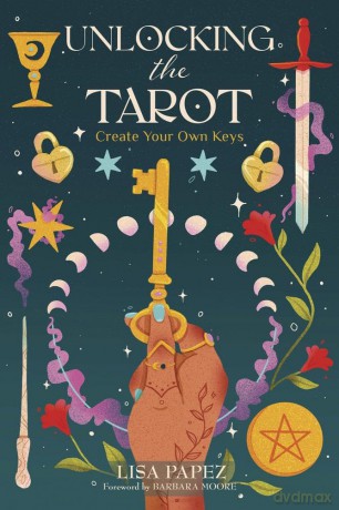 Unlocking the Tarot: Create Your Own Keys - Lisa Papez [KSIĄŻKA]
