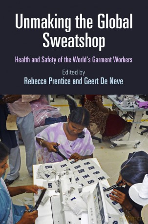 Unmaking the Global Sweatshop: Health and Safety of the World's Garment Workers (Pennsylvania Studies in Human Rights) - Rebecca Prentice [KSIĄŻKA]