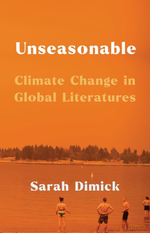 Unseasonable: Climate Change in Global Literatures - Sarah Dimick [KSIĄŻKA]