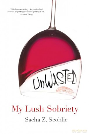 Unwasted: My Lush Sobriety - Sacha Z. Scoblic [KSIĄŻKA]
