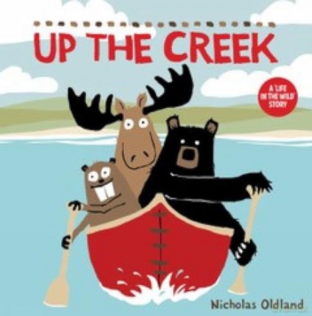 Up the Creek (Life in the Wild) - Nicholas Oldland [KSIĄŻKA]