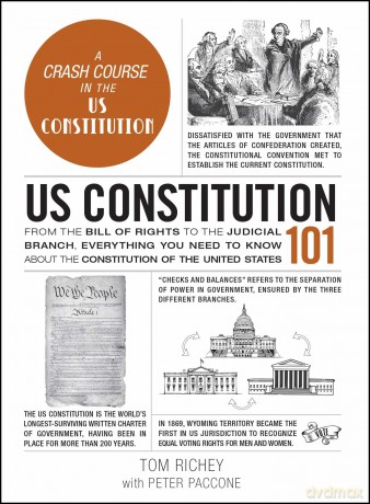US Constitution 101: From the Bill of Rights to the Judicial Branch, Everything You Need to Know about the Constitution of the United States (Adams 101 Series) - Tom Richey [KSIĄŻKA]