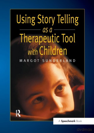 Using Story Telling as a Therapeutic Tool with Children (Helping Children with Feelings) - Margot Sunderland [KSIĄŻKA]