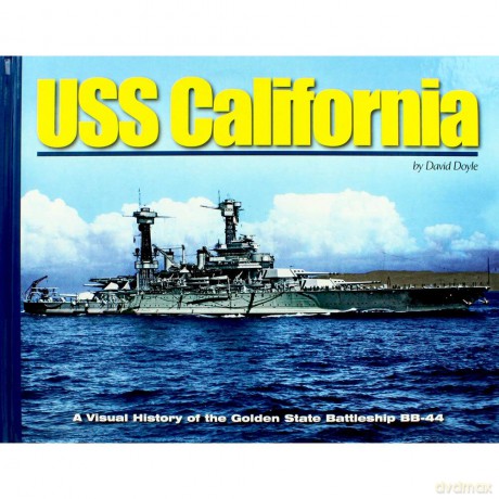USS California: A Visual History of the Golden State Battleship BB-44 (Visual History Series) - David Doyle [KSIĄŻKA]