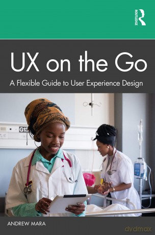 UX on the Go: A Flexible Guide to User Experience Design - Andrew Mara [KSIĄŻKA]