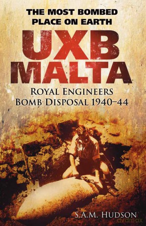 UXB Malta: The Most Bombed Place on Earth - S A M A. M. Hudson [KSIĄŻKA]