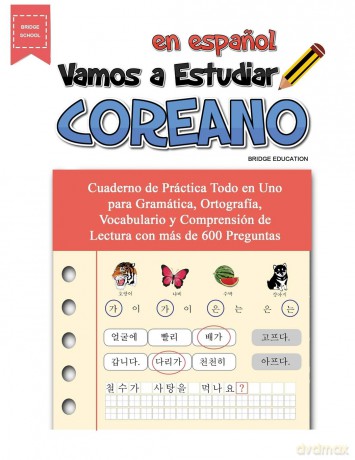 Vamos A Estudiar Coreano: Cuaderno de Práctica Todo en Uno para Gramática, Ortografía, Vocabulario y Comprensión de Lectura con más de 600 Preguntas - Bridge Education [KSIĄŻKA]