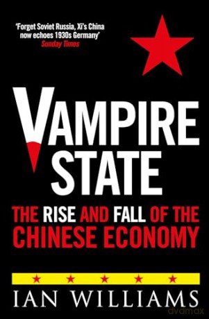 Vampire State: The Rise and Fall of the Chinese Economy - Ian Williams [KSIĄŻKA]