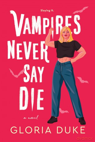 Vampires Never Say Die (Slaying It) - Gloria Duke [KSIĄŻKA]