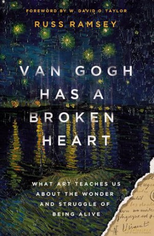 Van Gogh Has a Broken Heart: What Art Teaches Us About the Wonder and Struggle of Being Alive - Russ Ramsey [KSIĄŻKA]