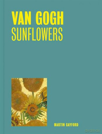 Van Gogh: Sunflowers - Martin Gayford [KSIĄŻKA]