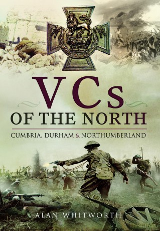 VCs of the North: Cumbria, Durham and Northumberland - Alan Whitworth [KSIĄŻKA]