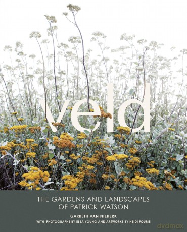 Veld: The Gardens and Landscapes of Patrick Watson - Garreth van Niekerk [KSIĄŻKA]