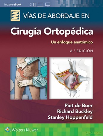 Vías de abordaje de cirugía ortopédica. Un enfoque anatómico: Un enfoque anatómico - Dr. Piet de Boer MD [KSIĄŻKA]