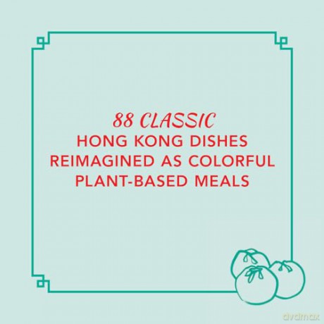Vibrant Hong Kong Table: 88 Iconic Vegan Recipes from Dim Sum to Late-Night Snacks - Christine Wong [KSIĄŻKA]