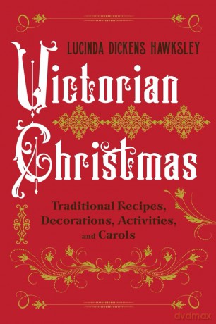 Victorian Christmas: Traditional Recipes, Decorations, Activities, and Carols - Lucinda Dickens Hawksley [KSIĄŻKA]