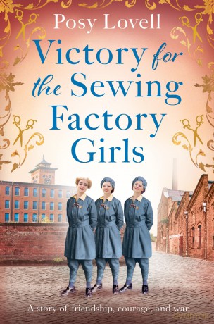 Victory for the Sewing Factory Girls: The BRAND NEW uplifting title in the Sewing Factory Series for 2024 - Posy Lovell [KSIĄŻKA]