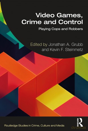 Video Games, Crime, and Control: Getting Played (Routledge Studies in Crime, Culture and Media) - Kevin F. Steinmetz [KSIĄŻKA]