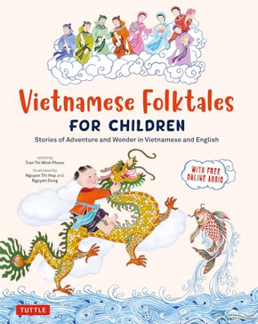 Vietnamese Folktales for Children: Stories of Adventure and Wonder in Vietnamese and English (Free Online Audio Recordings and Bilingual Text) - Phuoc Thi Minh Tran [KSIĄŻKA]