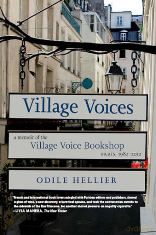 Village Voices: A Memoir of the Village Voice Bookstore, Paris, 1982-2012 - Odile Hellier [KSIĄŻKA]