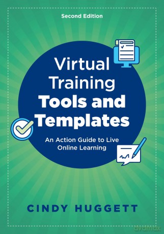 Virtual Training Tools and Templates: An Action Guide to Live Online Learning - Cindy Huggett [KSIĄŻKA]