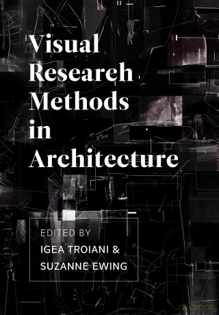 Visual Research Methods in Architecture - Igea Troiani [KSIĄŻKA]