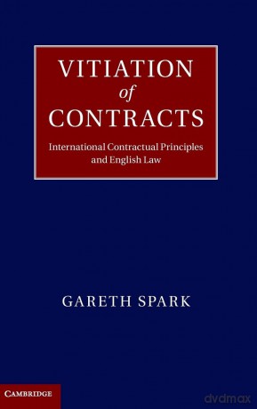 Vitiation of Contracts: International Contractual Principles and English Law - Gareth Spark [KSIĄŻKA]