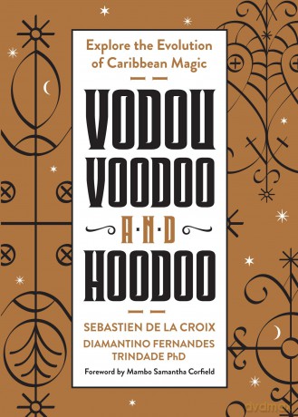 Vodou, Voodoo, and Hoodoo: Explore the Evolution of Caribbean Magic - Sebastien de la Croize [KSIĄŻKA]