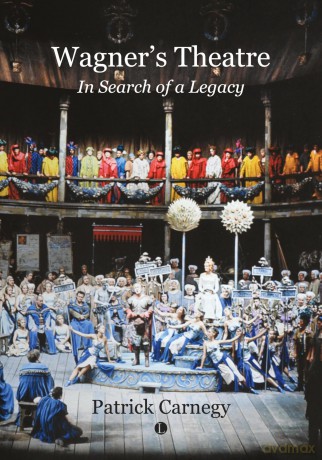 Wagner's Theatre: In Search of a Legacy - Patrick Carnegy [KSIĄŻKA]