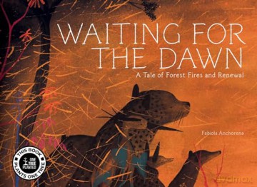 Waiting for the Dawn: A Tale of Forest Fires and Renewal - Fabiola Anchorena [KSIĄŻKA]