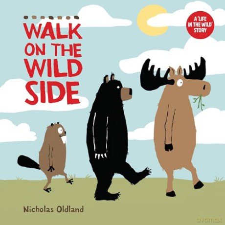 Walk on the Wild Side (Life in the Wild) - Nicholas Oldlland [KSIĄŻKA]