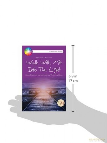 Walk with Me into the Light: Some Comfort on the Journey Through Grief - Margaret Therese Naughton [KSIĄŻKA]