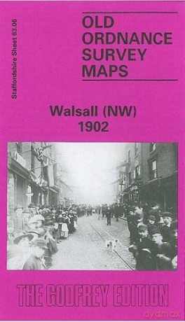 Walsall (North West) 1901: Staffordshire Sheet 63.06 (Old O.S. Maps of Staffordshire) - Cath Yates [KSIĄŻKA]