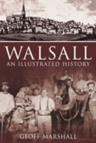 Walsall: An Illustrated History - Geoff Marshall [KSIĄŻKA]