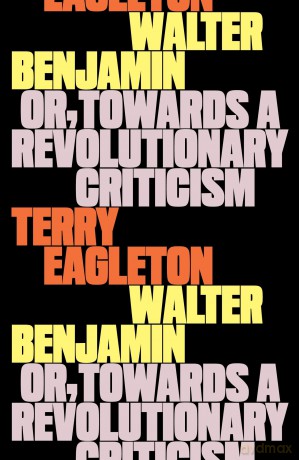 Walter Benjamin: Or, Towards a Revolutionary Criticism - Terry Eagleton [KSIĄŻKA]