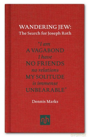 Wandering Jew: The Search for Joseph Roth - Dennis Marks [KSIĄŻKA]