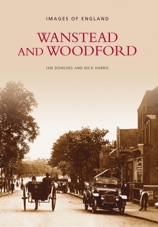 Wanstead and Woodford (Images of England) - Ian Dowling [KSIĄŻKA]
