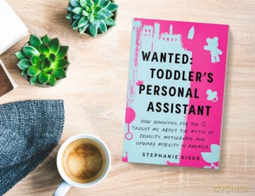 Wanted: Toddler's Personal Assistant: How Nannying for the 1% Taught Me about the Myths of Equality, Motherhood, and Upward Mobility in America - Stephanie Kiser [KSIĄŻKA]