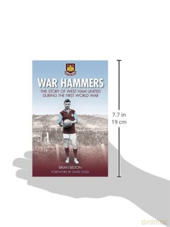 War Hammers I: The Story of West Ham United during the First World War - Brian Belton [KSIĄŻKA]
