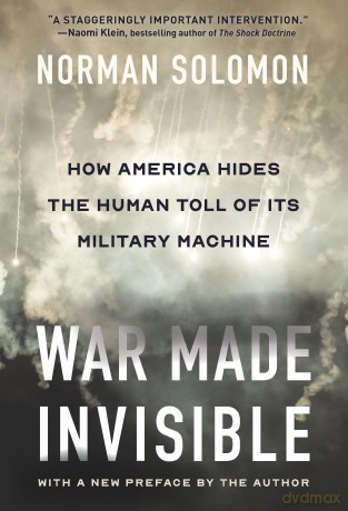 War Made Invisible: How America Hides the Human Toll of Its Military Machine - Norman Solomon [KSIĄŻKA]