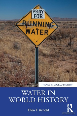 Water in World History (Themes in World History) - Ellen F. Arnold [KSIĄŻKA]