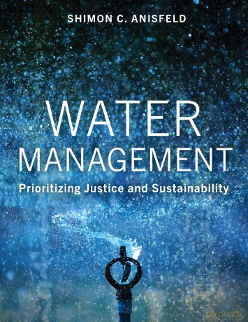 Water Management: Prioritizing Justice and Sustainability - Shimon C Anisfeld [KSIĄŻKA]