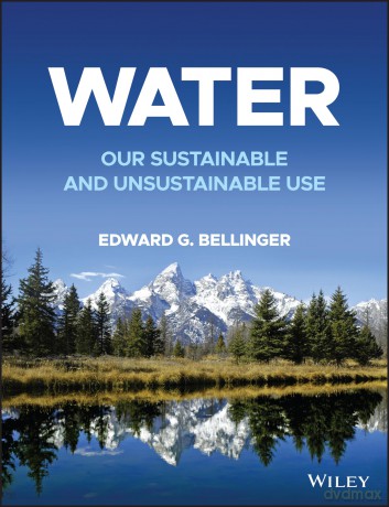 Water: Our Sustainable and Unsustainable Use - Edward G. Bellinger [KSIĄŻKA]