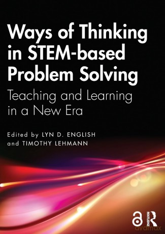 Ways of Thinking in STEM-based Problem Solving: Teaching and Learning in a New Era - Lyn D. English [KSIĄŻKA]