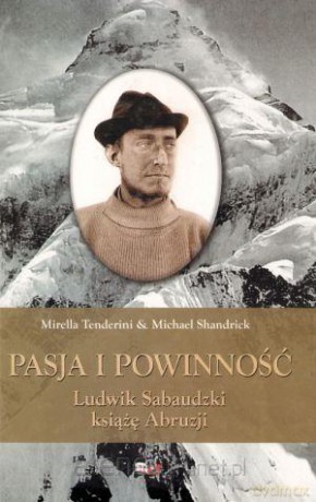 Pasja i powinność. Ludwik Sabaudzki książę Abruzji [KSĄŻKA]