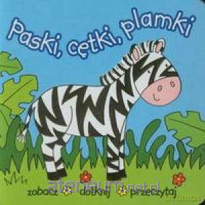 Paski, cętki, plamki. Zobacz, dotknij, przeczytaj [KSĄŻKA]