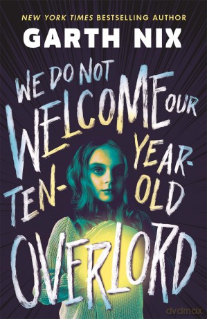 We Do Not Welcome Our Ten-Year-Old Overlord - Garth Nix [KSIĄŻKA]