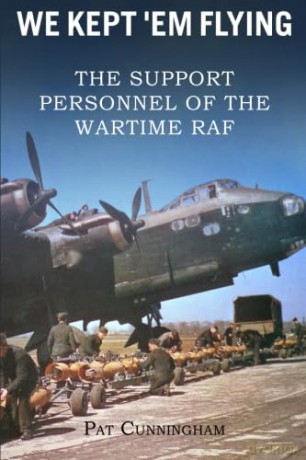 We kept 'Em Flying: The Support Personnel of the Wartime RAF - Pat Cunningham [KSIĄŻKA]